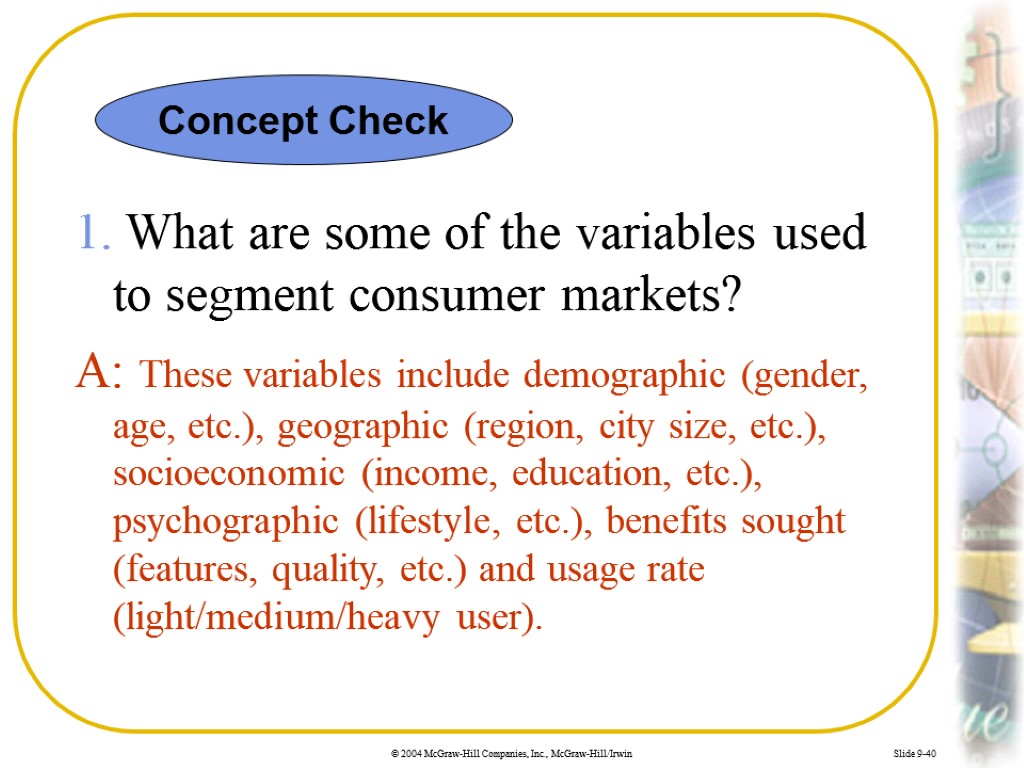 Slide 9-40 1. What are some of the variables used to segment consumer markets?